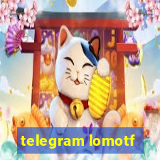 telegram lomotf